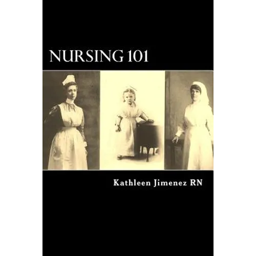 Nursing 101: The Little Handbook of Basic Essentials - Paperback