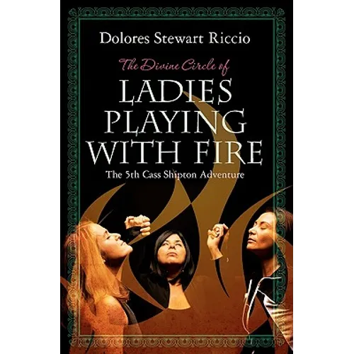 The Divine Circle of Ladies Playing with Fire: The 5th Cass Shipton Adventure - Paperback
