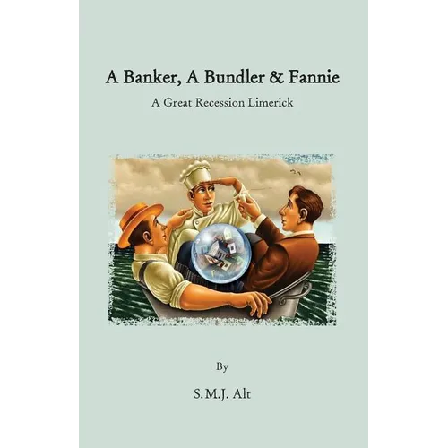 A Banker, A Bundler & Fannie: A Great Recession Limerick - Paperback