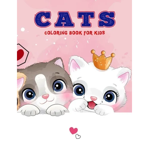 Cats Coloring Book For Kids: A Variety of Cat Pages to Color - Simple Cat Illustrations - Easy to Color By Kids - Ages 4-8 - Paperback