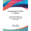 Correspondence Of John C. Calhoun: Fourth Annual Report Of The Historical Manuscripts Commission - Paperback