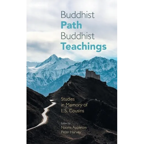 Buddhist Path, Buddhist Teachings: Studies in Memory of L.S. Cousins - Hardcover