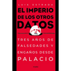 El Imperio de Los Otros Datos: Tres Años de Falsedades Y Engaños Desde Palacio / The Empire of the Other Data - Paperback