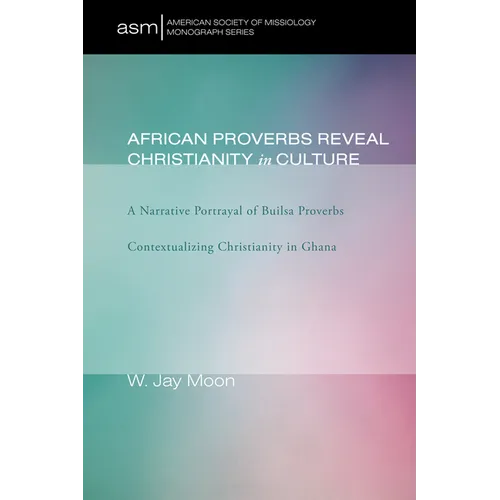 African Proverbs Reveal Christianity in Culture - Paperback