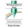 Writing Beyond Fear: Overcome Common Author Fears and Write Your Way to Success - Paperback