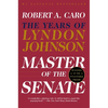 Master of the Senate (Pulitzer Prize Winner): The Years of Lyndon Johnson III - Paperback