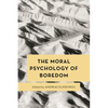 The Moral Psychology of Boredom - Paperback