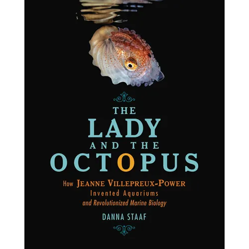 The Lady and the Octopus: How Jeanne Villepreux-Power Invented Aquariums and Revolutionized Marine Biology - Hardcover