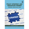 Policy Strategy and Innovation Primer: Process, PRAXIS and Tools - Paperback