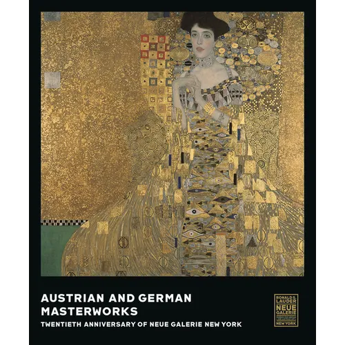 Austrian and German Masterworks: Twentieth Anniversary of Neue Galerie New York - Hardcover