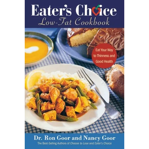 Eater's Choice Low-Fat Cookbook: Eat Your Way to Thinness and Good Health - Paperback