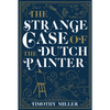 The Strange Case of the Dutch Painter - Paperback
