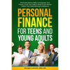 Personal Finance for Teens and Young Adults: Financial Literacy Skills To Empower Your Future, Crush Your Debt & Build Smart Money Habits That Instill - Paperback