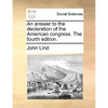 An Answer to the Declaration of the American Congress. the Fourth Edition. - Paperback