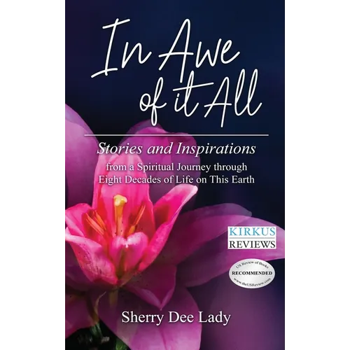 In Awe of It All: Stories and Inspirations from a Spiritual Journey through Eight Decades of Life on This Earth - Hardcover