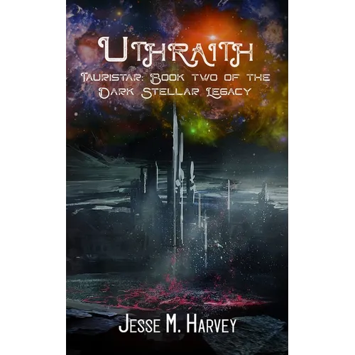 Uthraith Tauristar Book Two of The Dark Stellar Legacy - Paperback