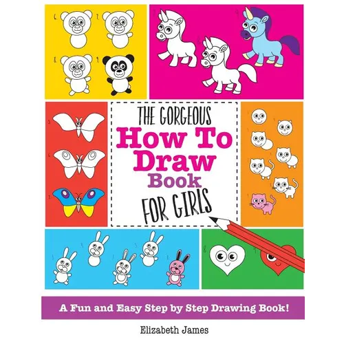 The Gorgeous How To Draw Book for Girls - Paperback