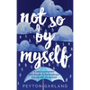 Not So by Myself: A safe space where God doesn't fix the loneliness, but sits with you instead - Hardcover