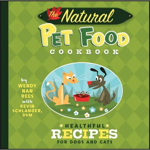 The Natural Pet Food Cookbook: Healthful Recipes for Dogs and Cats - Hardcover