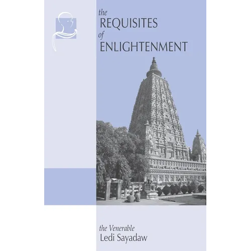 The Requisites of Enlightenment: A Manual by the Venerable Ledi Sayadaw - Paperback