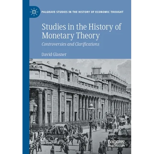 Studies in the History of Monetary Theory: Controversies and Clarifications - Paperback