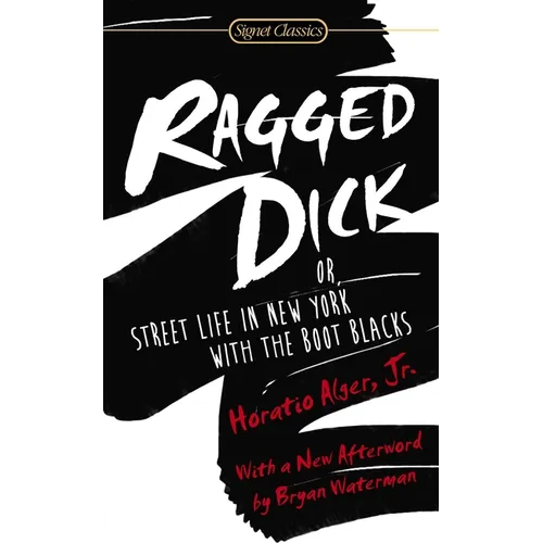 Ragged Dick: Or, Street Life in New York with the Boot Blacks - Mass Market Paperbound
