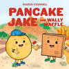 Pancake Jake and Wally Waffle - Paperback