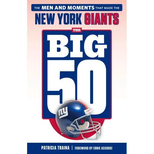 The Big 50: New York Giants: The Men and Moments That Made the New York Giants - Paperback