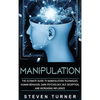 Manipulation: The Ultimate Guide to Manipulation Techniques, Human Behavior, Dark Psychology, NLP, Deception, and Increasing Influence - Hardcover