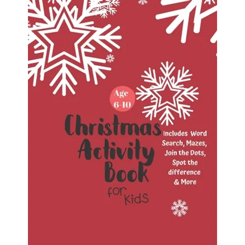 Christmas Activity Book for Kids: Ages 6-10: A Creative Holiday Coloring, Drawing, Word Search, Maze, Games, and Puzzle Art Activities Book for Boys a - Paperback