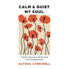 Calm and Quiet My Soul: A Holistic Approach to Spiritual Care for the Mothering Pastor - Paperback