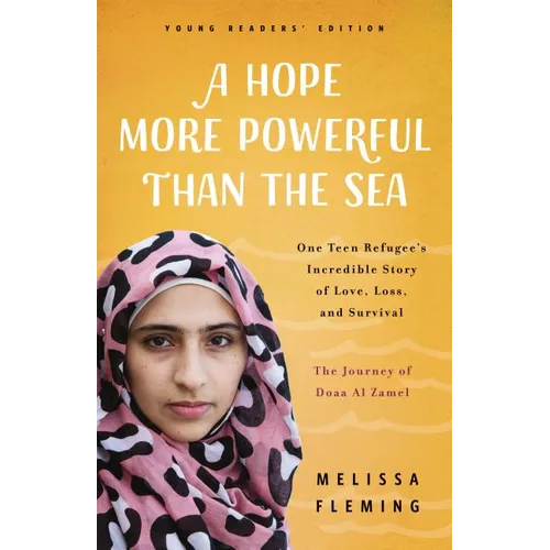 A Hope More Powerful Than the Sea: The Journey of Doaa Al Zamel: One Teen Refugee's Incredible Story of Love, Loss, and Survival - Paperback