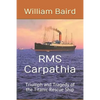 RMS Carpathia: Triumph and Tragedy of the Titanic Rescue Ship - Paperback