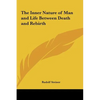 The Inner Nature of Man and Life Between Death and Rebirth - Hardcover
