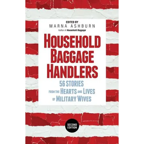Household Baggage Handlers: 56 Stories from the Hearts and Lives of Military Wives, - Paperback