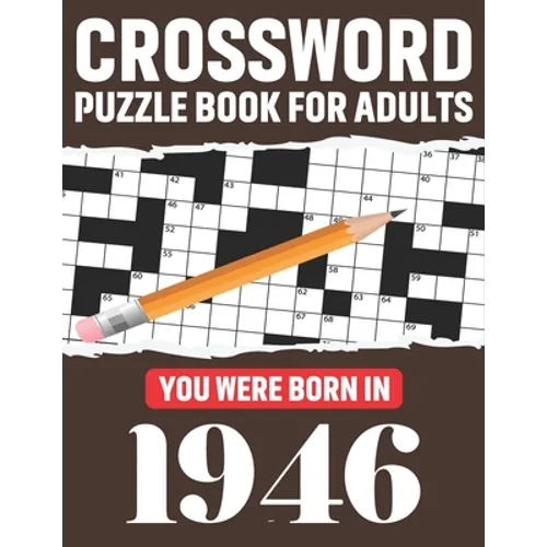 Crossword Puzzle Book For Adults: You Were Born In 1946: Awesome Fun Puzzle Crossword Book With Solutions Containing 80 Large Print Easy To Hard Puzzl - Paperback