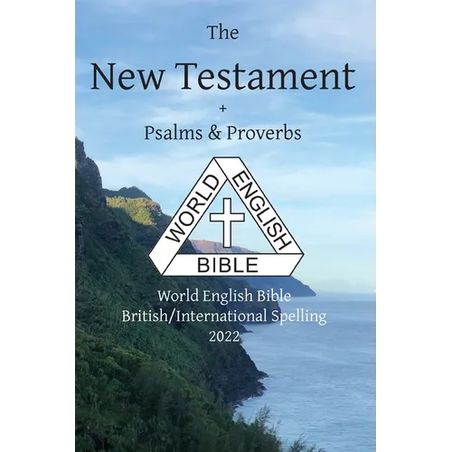 The New Testament + Psalms and Proverbs: World English Bible British/International Spelling 2022 - Paperback