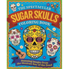 Spectacular Sugar Skulls Coloring Book: Stunning Images from the Mexican Day of the Dead - Paperback