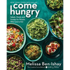 Come Hungry: Salads, Meals, and Sweets for People Who Live to Eat - Hardcover