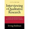 Interviewing as Qualitative Research: A Guide for Researchers in Education and the Social Sciences - Paperback