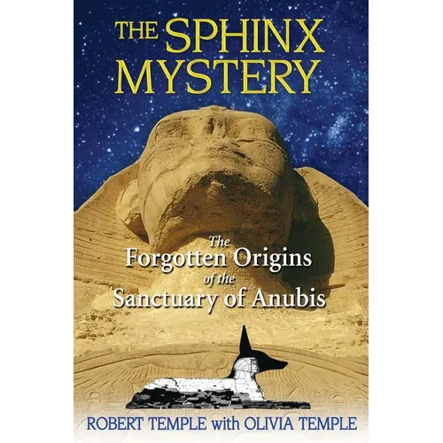 The Sphinx Mystery: The Forgotten Origins of the Sanctuary of Anubis - Paperback