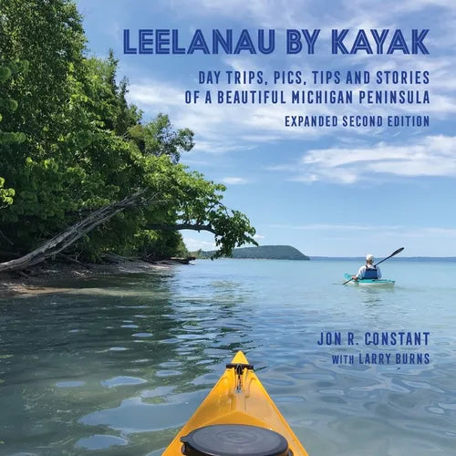 Leelanau by Kayak: Day Trips, Pics, Tips and Stories of a Beautiful Michigan Peninsula - Paperback
