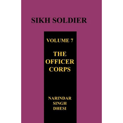 SIKH SOLDIER Volume Seven: The Officers Corps - Paperback