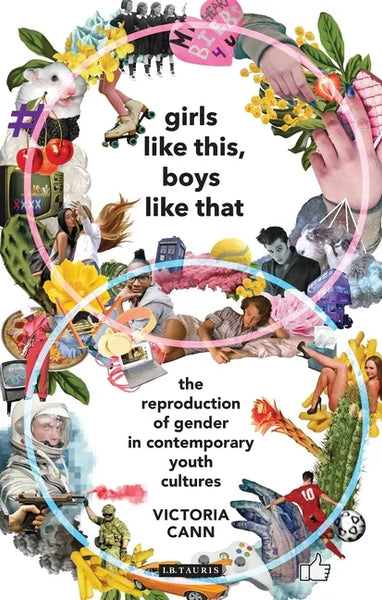 Girls Like This, Boys Like That The Reproduction of Gender in Contemporary Youth Cultures - Paperback