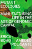 Mutant Ecologies: Manufacturing Life in the Age of Genomic Capital - Paperback