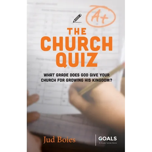 The Church Quiz: What Grade Does God Give Your Church for Growing His Kingdom? - Paperback