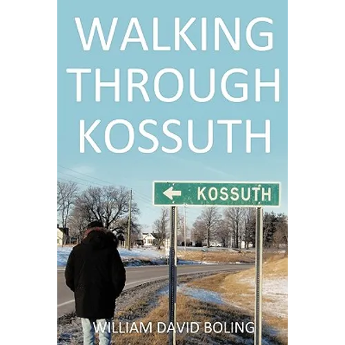 Walking Through Kossuth - Hardcover