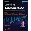 Learning Tableau 2022 - Fifth Edition: Create effective data visualizations, build interactive visual analytics, and improve your data storytelling ca - Paperback