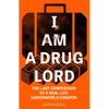 I Am a Drug Lord: The Last Confession of a Real-Life Underworld Kingpin - Paperback