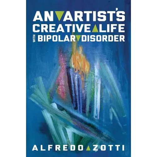 Alfredo's Journey: An Artist's Creative Life with Bipolar Disorder - Paperback